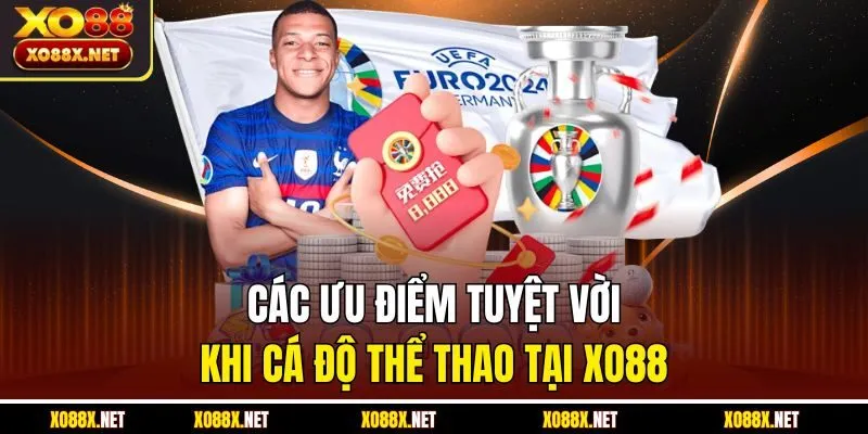 Các ưu điểm tuyệt vời khi cá độ thể thao tại XO88