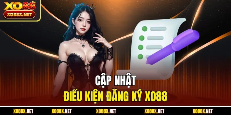 Cập nhật điều kiện đăng ký XO88