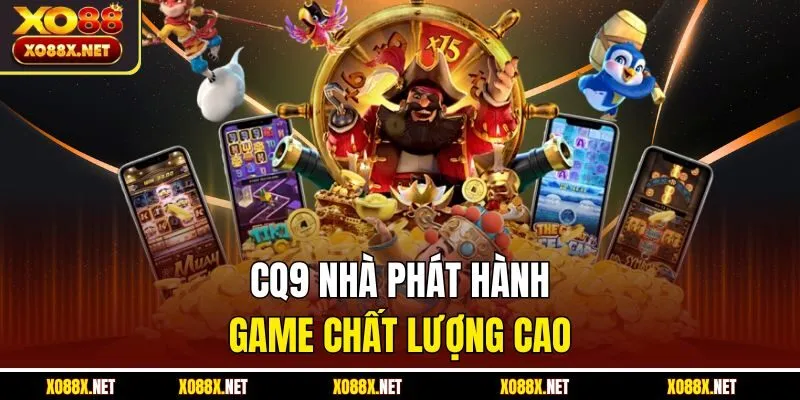 CQ9 nhà phát hành game chất lượng cao