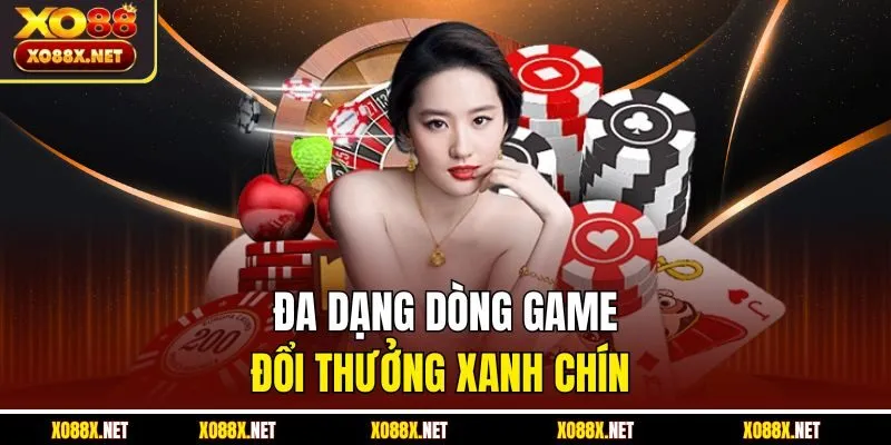 Đa dạng dòng game đổi thưởng xanh chín 