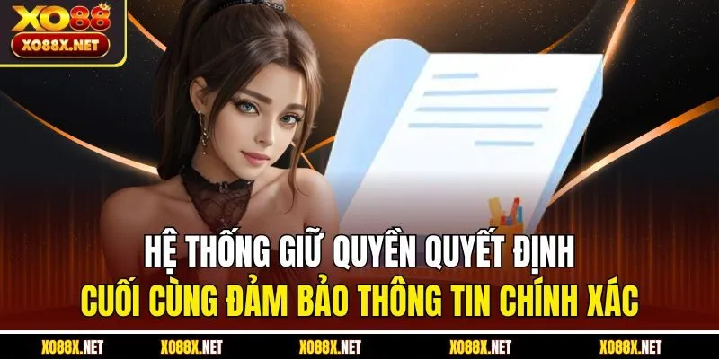 Hệ thống giữ quyền quyết định cuối cùng đảm bảo thông tin chính xác