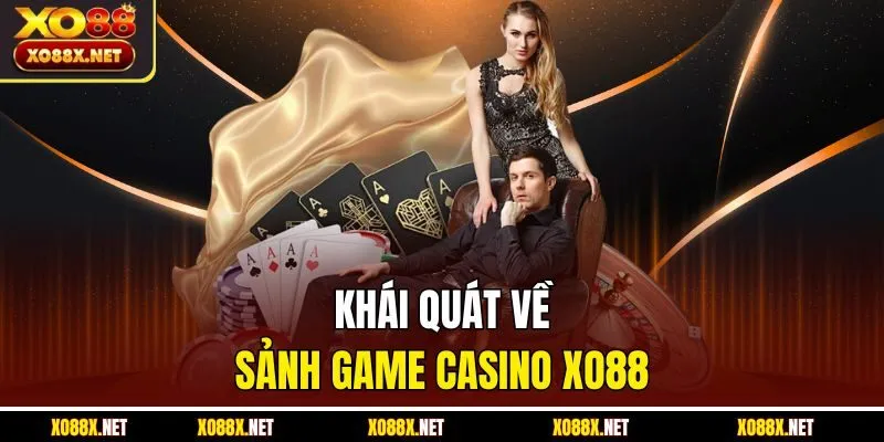Khái quát về sảnh game casino XO88