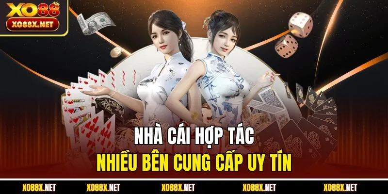Nhà cái hợp tác nhiều bên cung cấp uy tín
